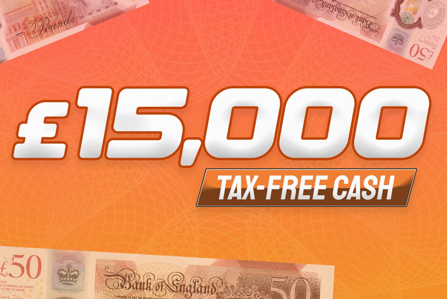 Win £15,000 Tax Free Cash