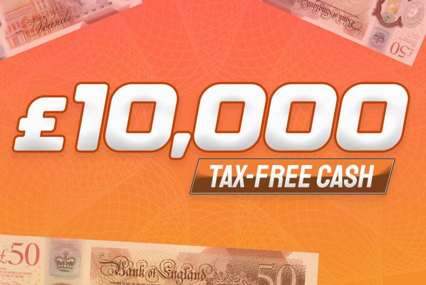 Win £10,000 Tax Free Cash