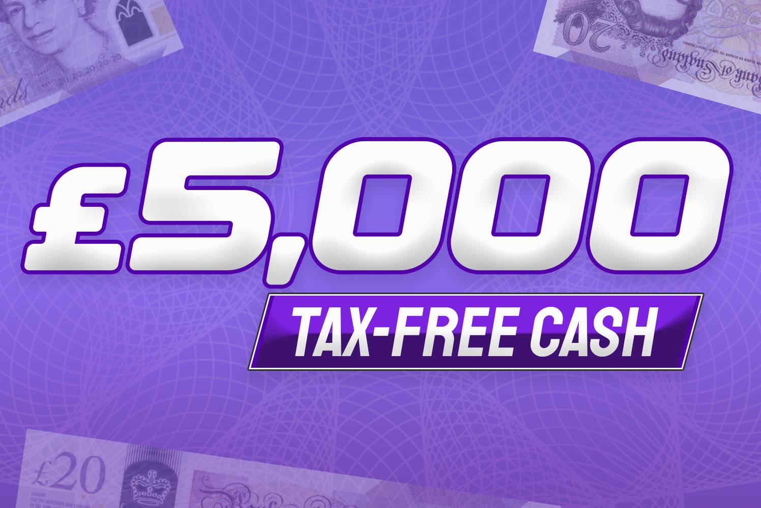 Win £5,000 Tax Free Cash